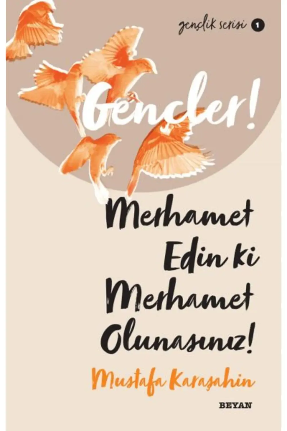 Gençler Merhamet Edin ki Merhamet Olunasınız Gençlik Serisi 1