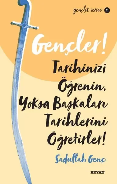 Gençler, Tarihinizi Öğrenin, Yoksa Başkaları Tarihlerini Öğretirler! - Gençlik Serisi 2 Fiyatı, Yorumları ve Özellikleri