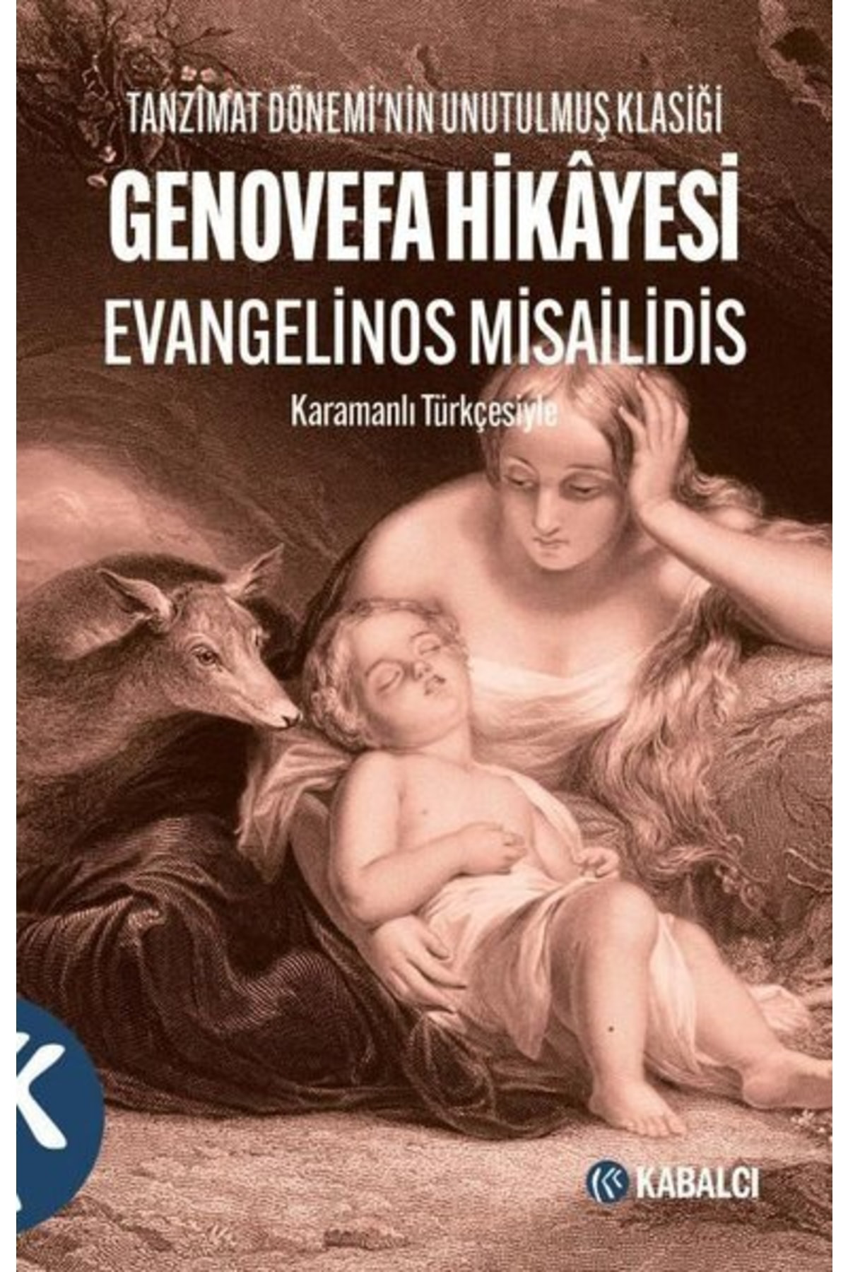 Genovefa Hikayesi - Tanzimat Dönemi'nin Unutulmuş Klasiği - Karam