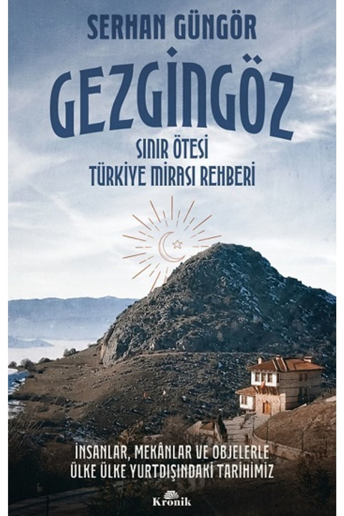 Kronik Kitap Gezgingöz - Sinir Ötesi Türkiye Mirasi Rehberi