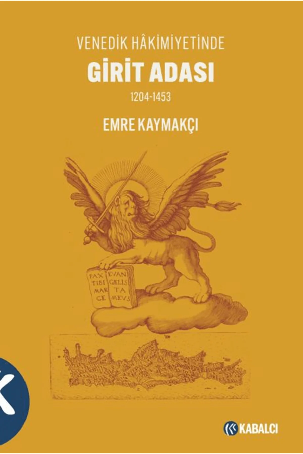 Girit Adası Venedik Hâkimiyetinde 1204-1453 / - Doruk Yayınları / 9786255621771 Girit Adası Venedik Hâkimiyetinde 1204-1453 / - Doruk Yayınları / 9786255621771