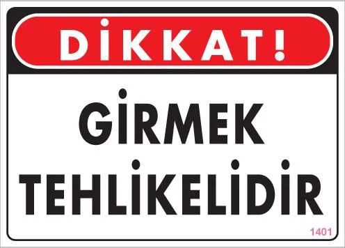 Girmek Tehlikelidir Uyarı Levhası 25x35 KOD:1401 Fiyatı, Yorumları ve Özellikleri