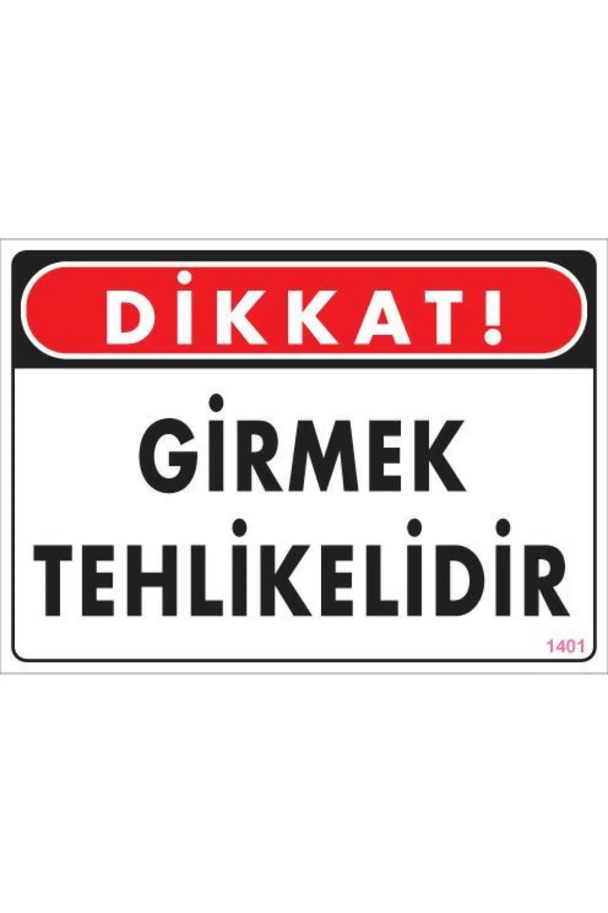 Girmek Tehlikelidir Uyarı Levhası 25x35 KOD:1401