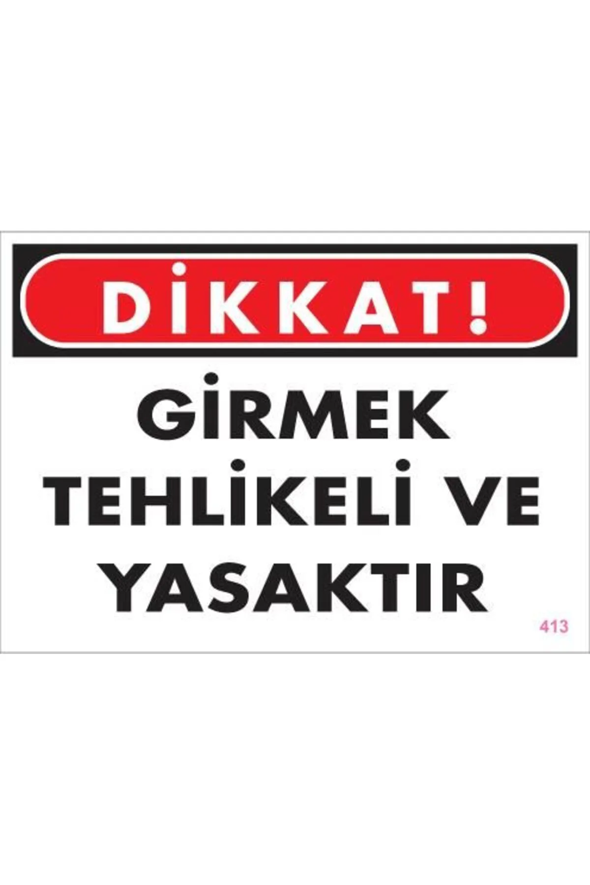 Girmek Yasaktır Uyarı Levhası 25x35 KOD:413 Girmek Yasaktır Uyarı Levhası 25x35 KOD:413