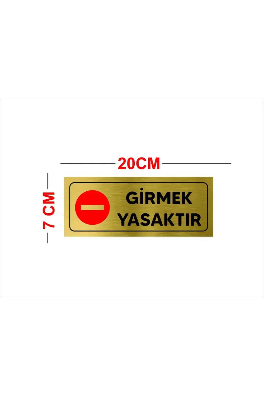GİRMEK YASAKTIR YAZILI METAL LEVHA ( 7 CM X 20 CM )