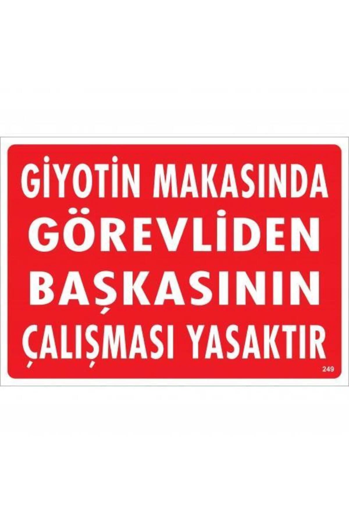 Giyotin Makasında Görevliden Başkasının Çalışması Yasaktır Uyarı 