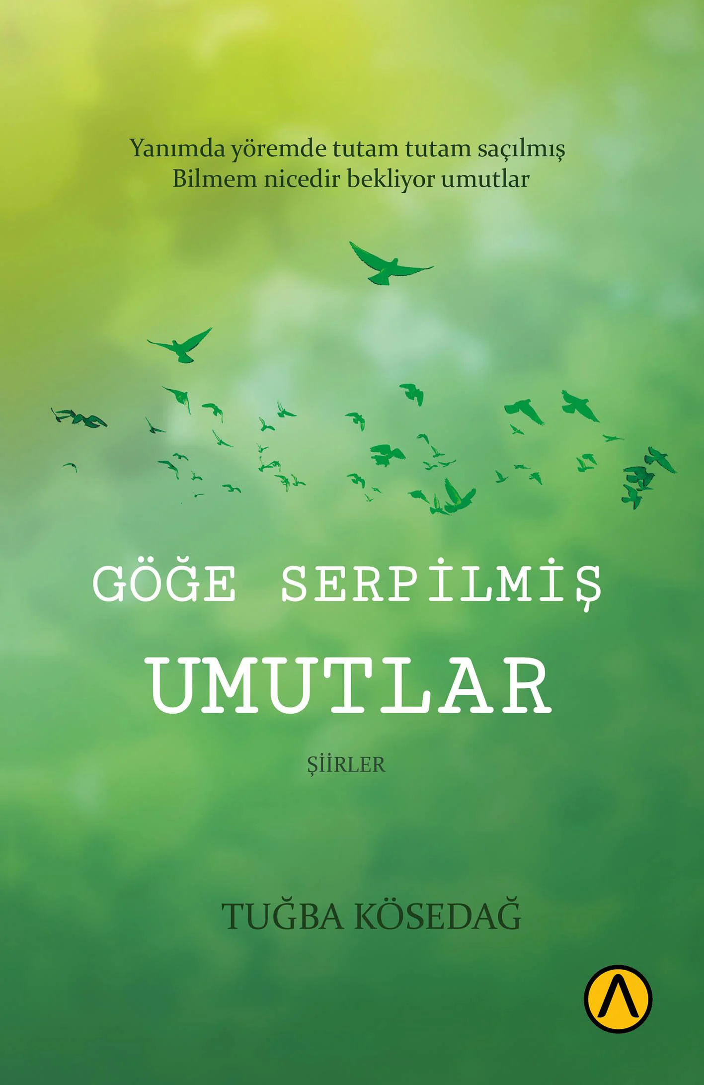 Göğe Serpilmiş Umutlar - Tuğba Kösedağ Göğe Serpilmiş Umutlar - Tuğba Kösedağ