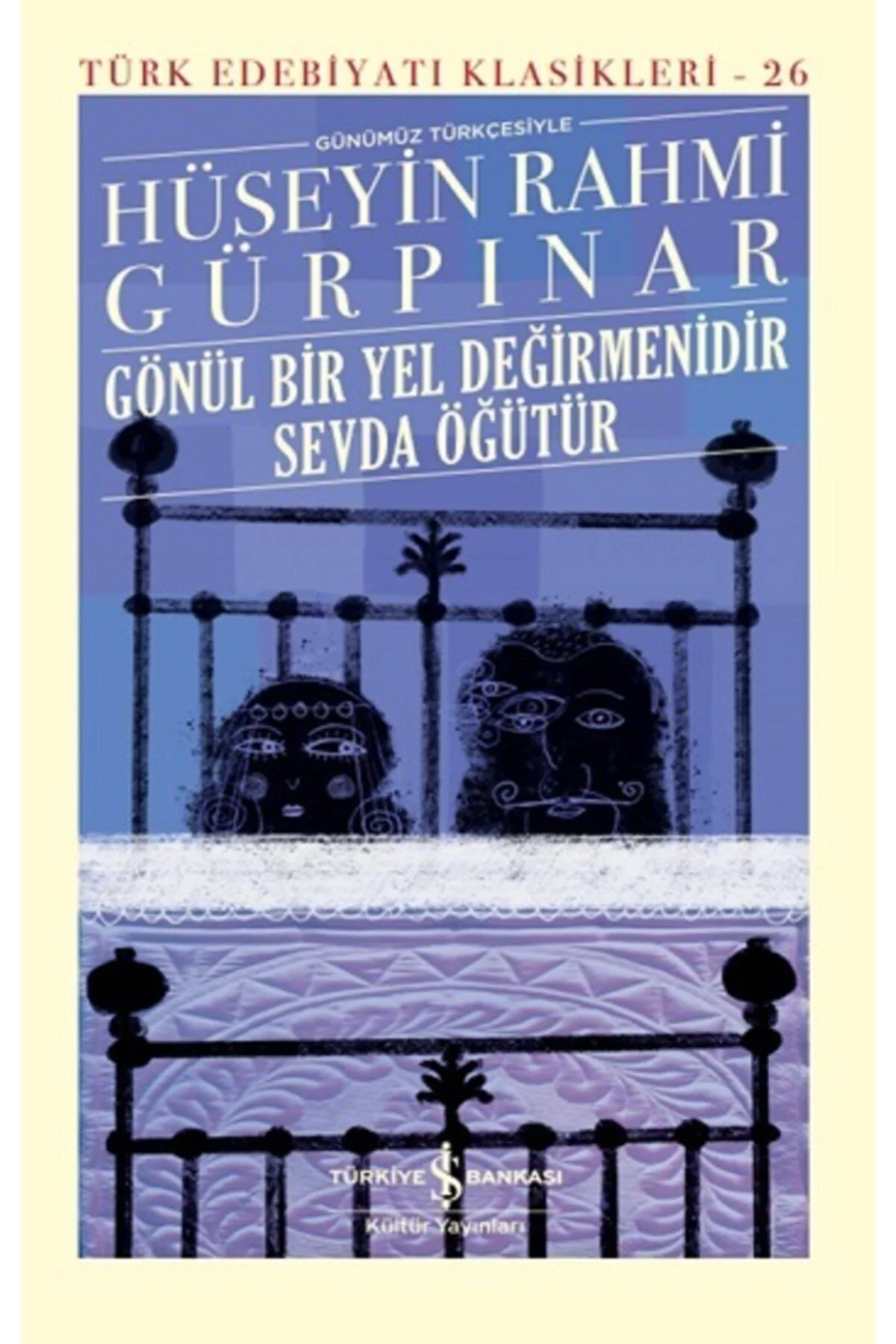 Gönül Bir Yel Değirmenidir Sevda Öğütür-türk Edebiyatı Klasikleri Gönül Bir Yel Değirmenidir Sevda Öğütür-türk Edebiyatı Klasikleri