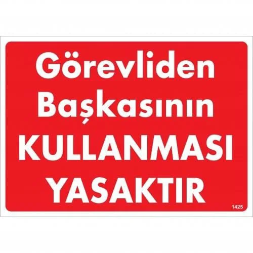 Görevliden Başkasının Kullanması Yasaktır Uyarı Levhası 25x35 KOD:1425 Görevliden Başkasının Kullanması Yasaktır Uyarı Levhası 25x35 KOD:1425