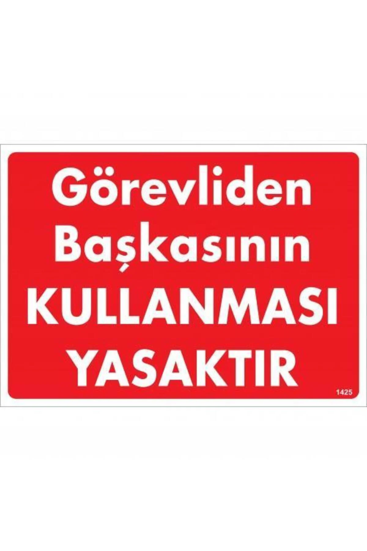 Görevliden Başkasının Kullanması Yasaktır Uyarı Levhası 25x35 KOD