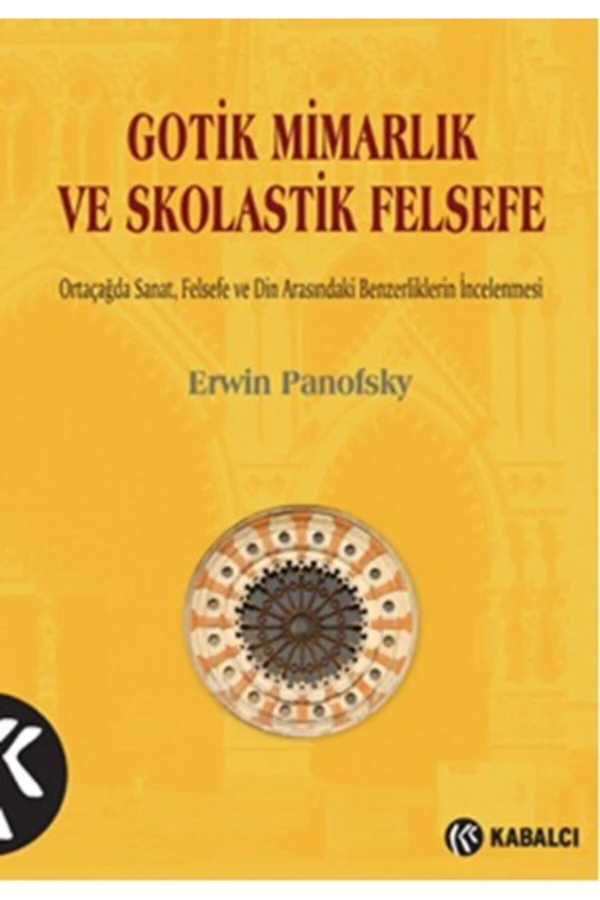 Gotik Mimarlık Ve Skolastik Ortaçağda Sanat, Felsefe Ve Din Arasındaki Benzerlikler Erwin Panofs Fiyatı, Yorumları ve Özellikleri