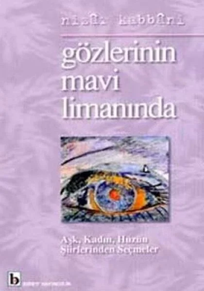 Gözlerinin Mavi Limanında Aşk, Kadın, Hüzün Şiirlerinden Seçmeler Fiyatı, Yorumları ve Özellikleri