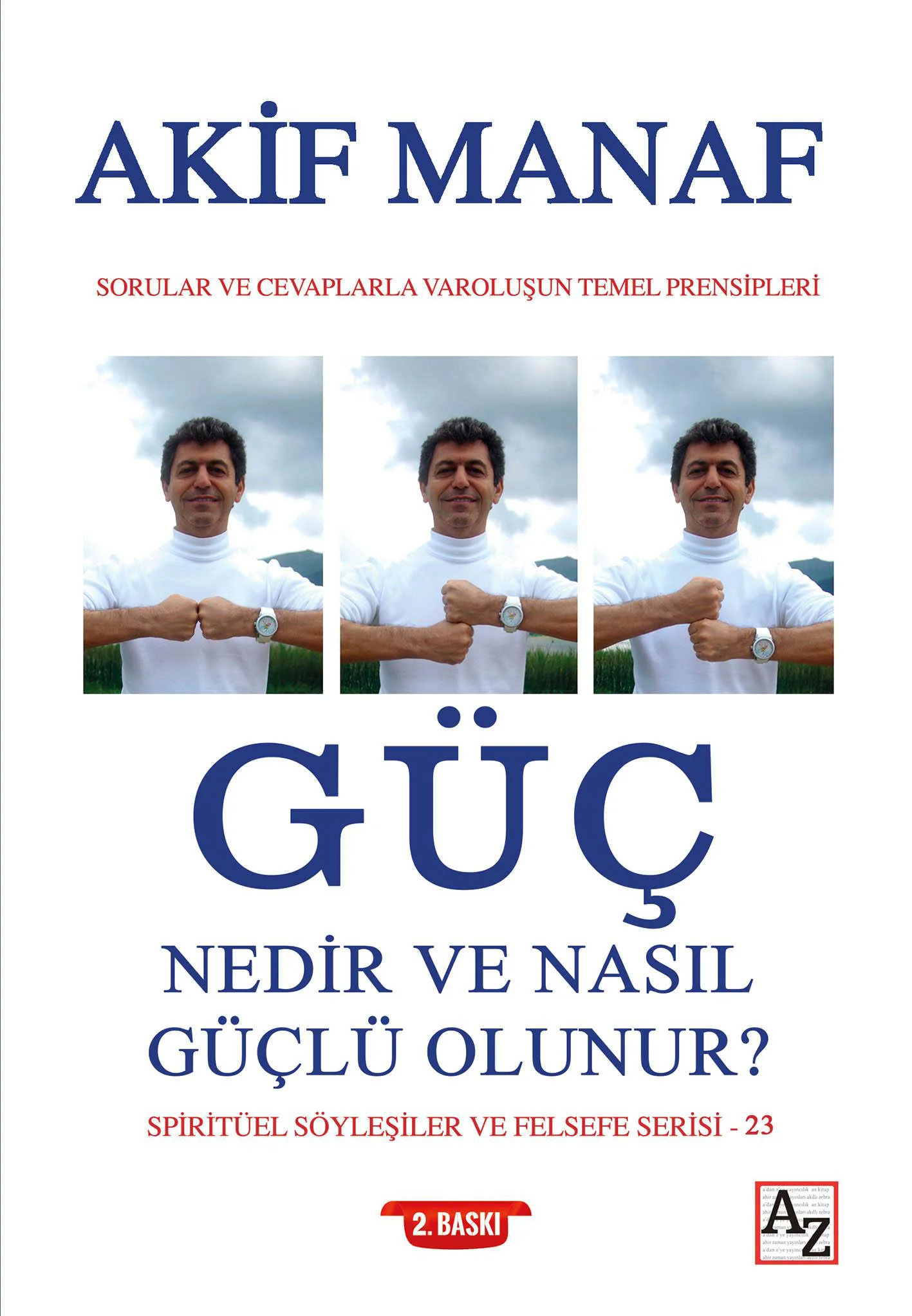 Güç Nedir ve Nasıl Güçlü Olunur? Akif Manaf Güç Nedir ve Nasıl Güçlü Olunur? Akif Manaf