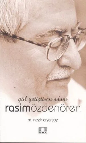 Gül Yetiştiren Adam Rasim Özdenören Fiyatı, Yorumları ve Özellikleri