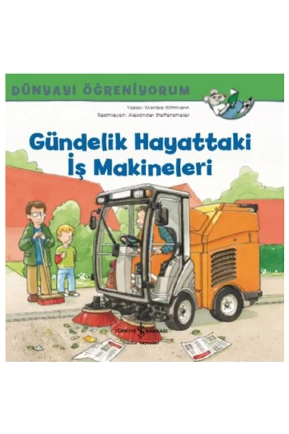 Gündelik Hayattaki Iş Makineleri ; Dünyayı Öğreniyorum