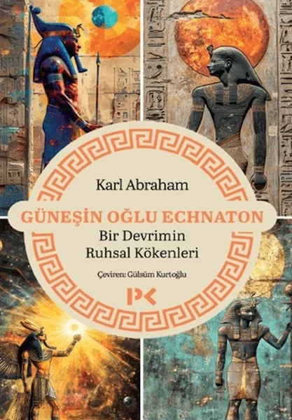 Güneşin Oğlu Echnaton - Bir Devrimin Ruhsal Kökenleri Fiyatı, Yorumları ve Özellikleri