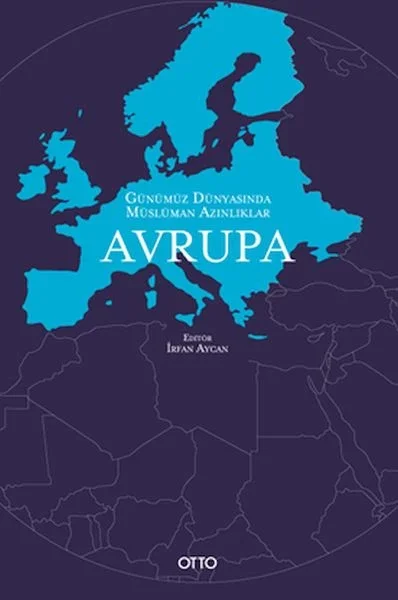Günümüz Dünyasında Müslüman Azınlıklar: Avrupa Fiyatı, Yorumları ve Özellikleri