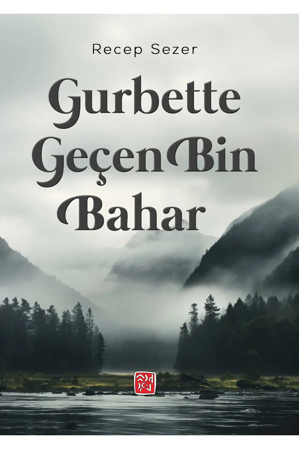 Gurbette Geçen Bin Bahar - Recep Sezer