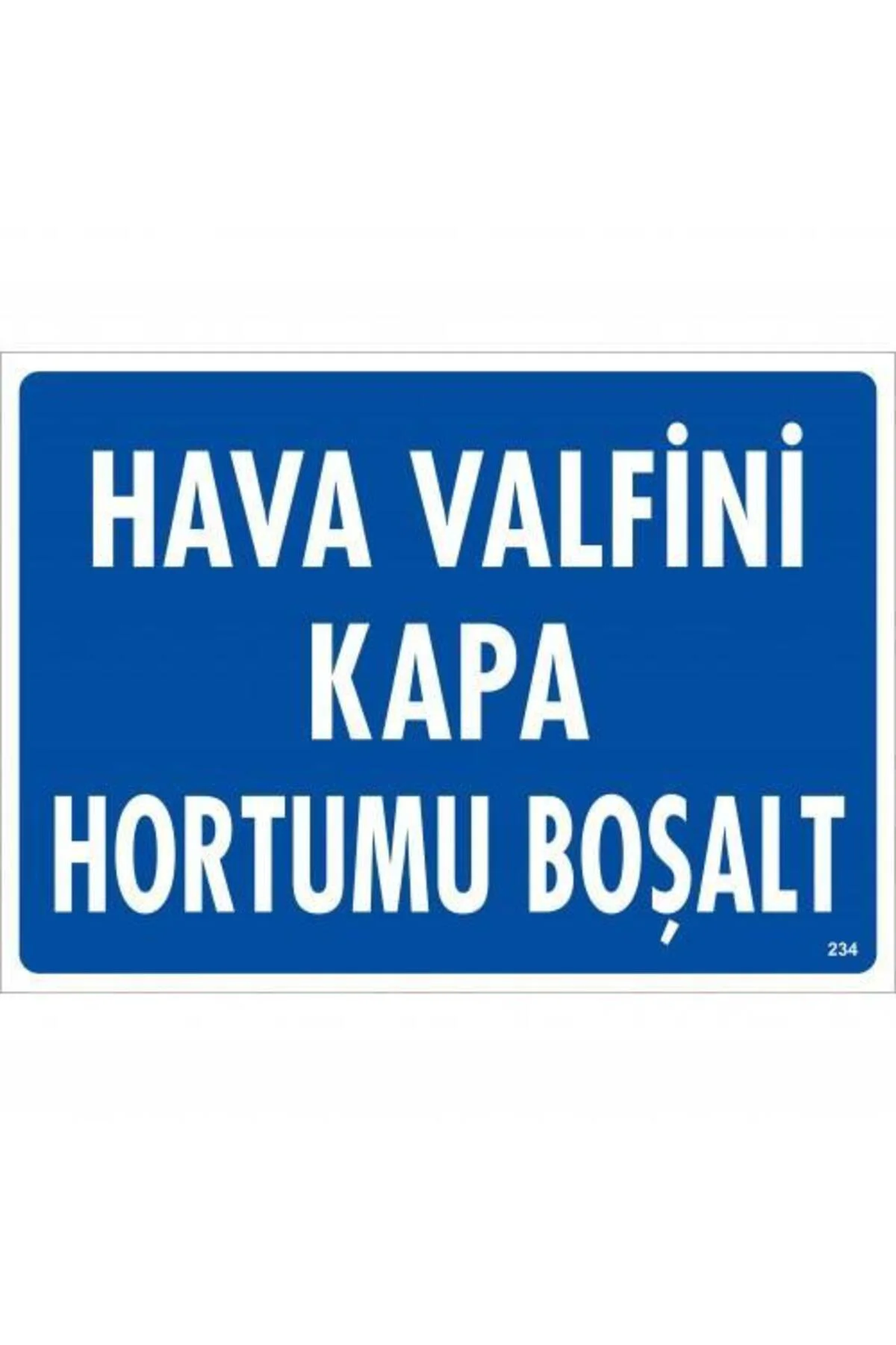 Ha Valfini Kapa Hortumu Boşalt Uyarı Levhası 25x35 KOD:234