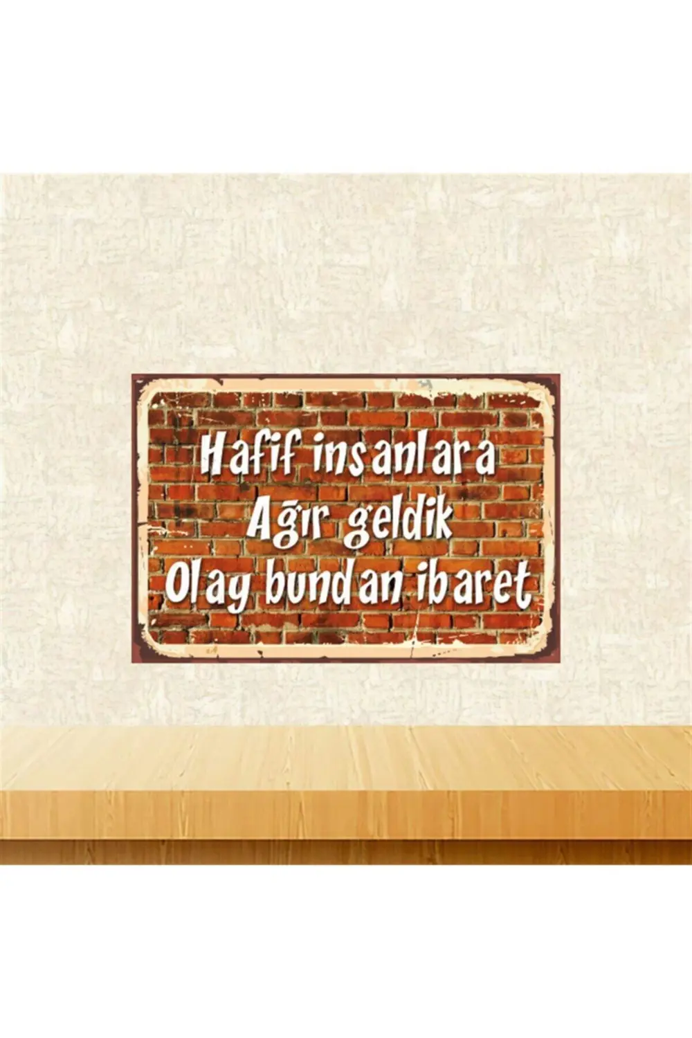 Hafif Insanlara Ağır Geldik 20-30cm Retro Ahşap Tablo Tkfx5450