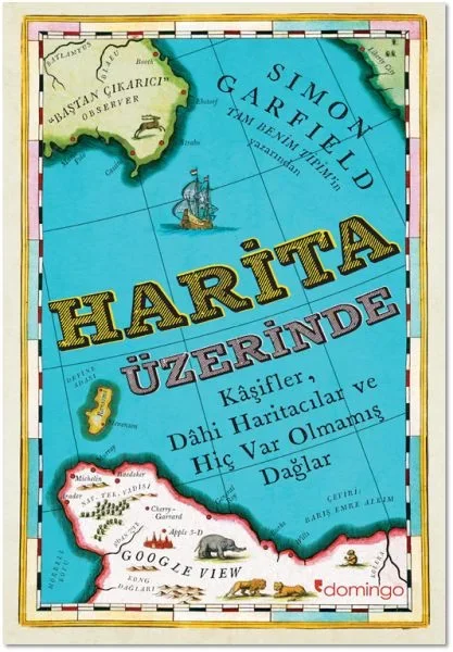 Harita Üzerine - Kaşifler, Dahi Haritacılar ve Hiç Var Olmamış Da