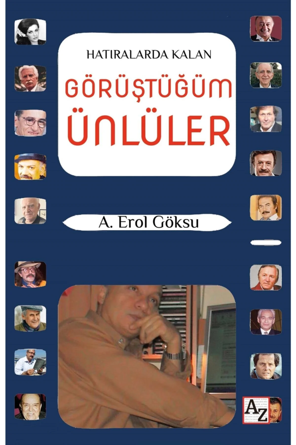 Hatıralarda Kalan Görüştüğüm Ünlüler - A. Erol Göksu