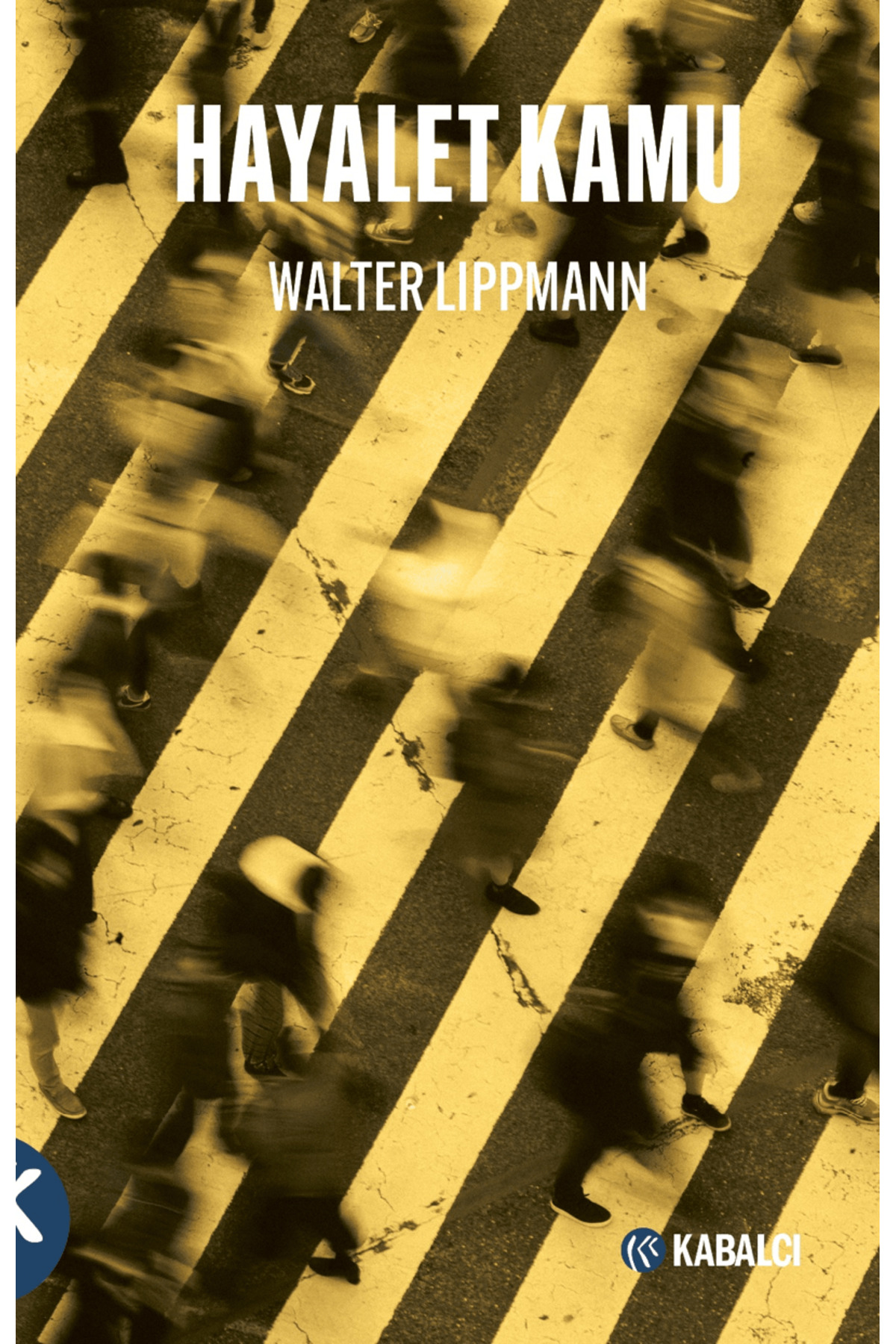 Hayalet Kamu / Walter Lippmann / Kabalcı Yayınevi - Doruk Yayınla