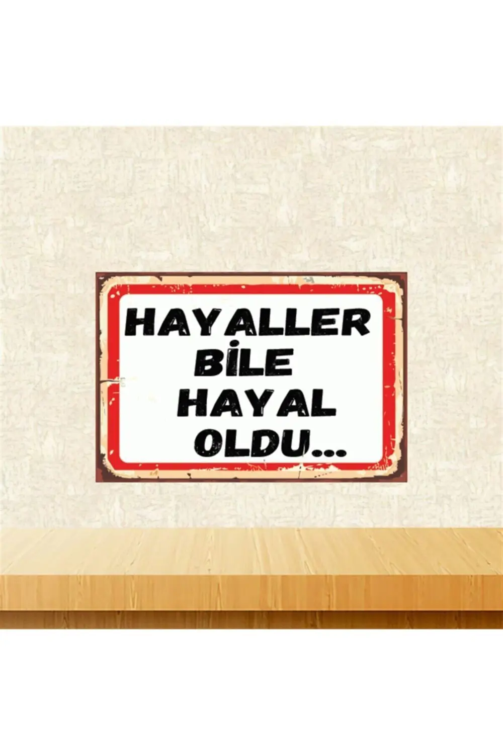 Hayaller Bile Hayal Oldu 20-30 Cm Retro Ahşap Poster Tkfx4462