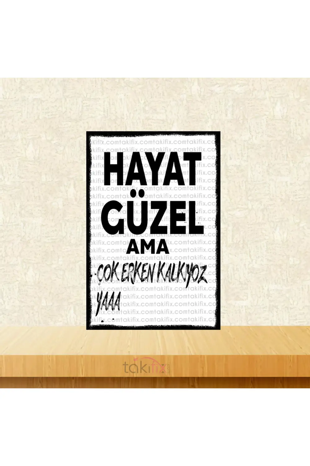 Hayat Güzel Ama Çok Erken Kalkıyoz Yaa 20x30 Cm Retro Ahşap Poste