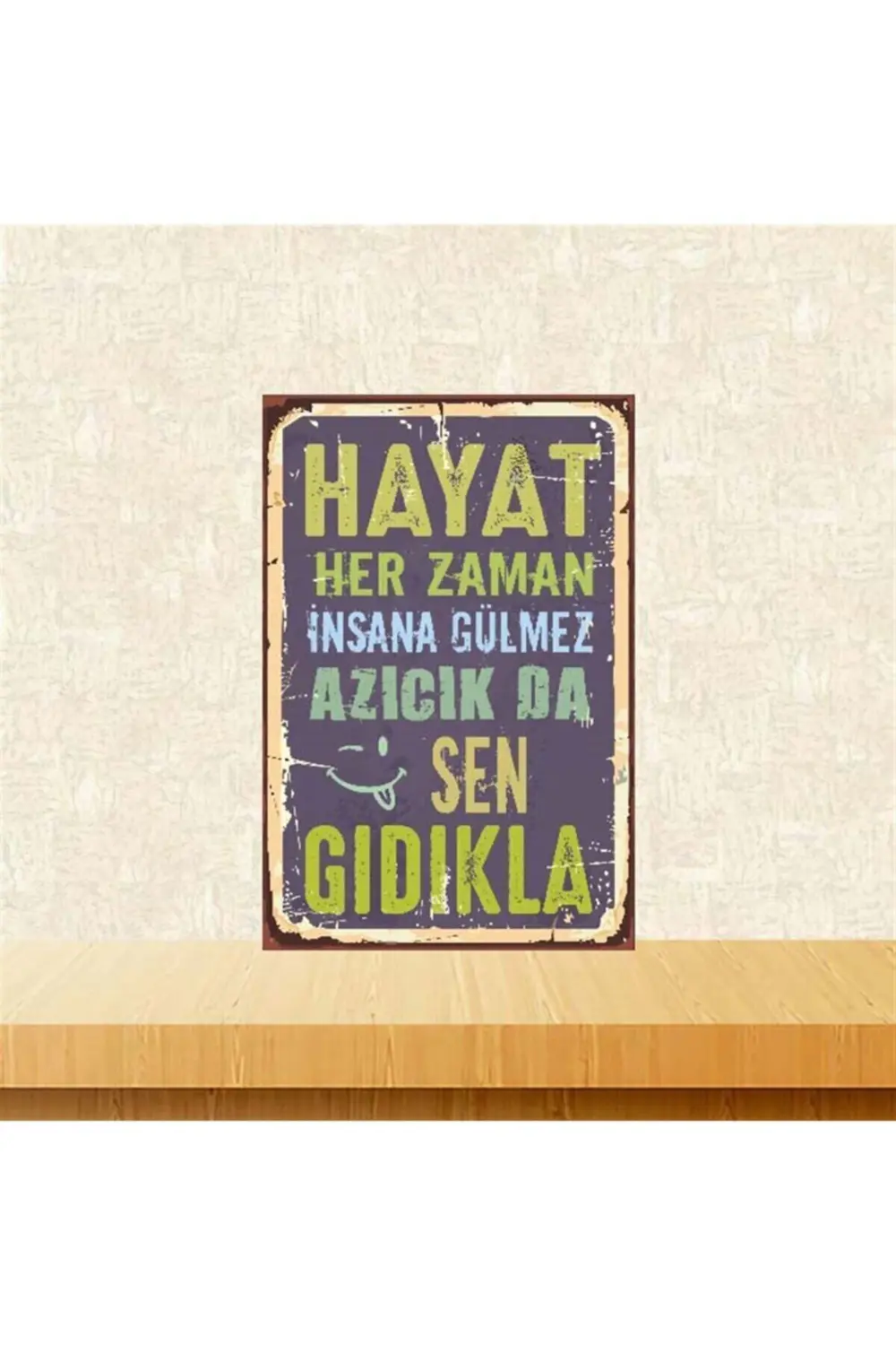 Hayat Her Zaman Insana Gülmez 20-30 Cm Retro Ahşap Poster