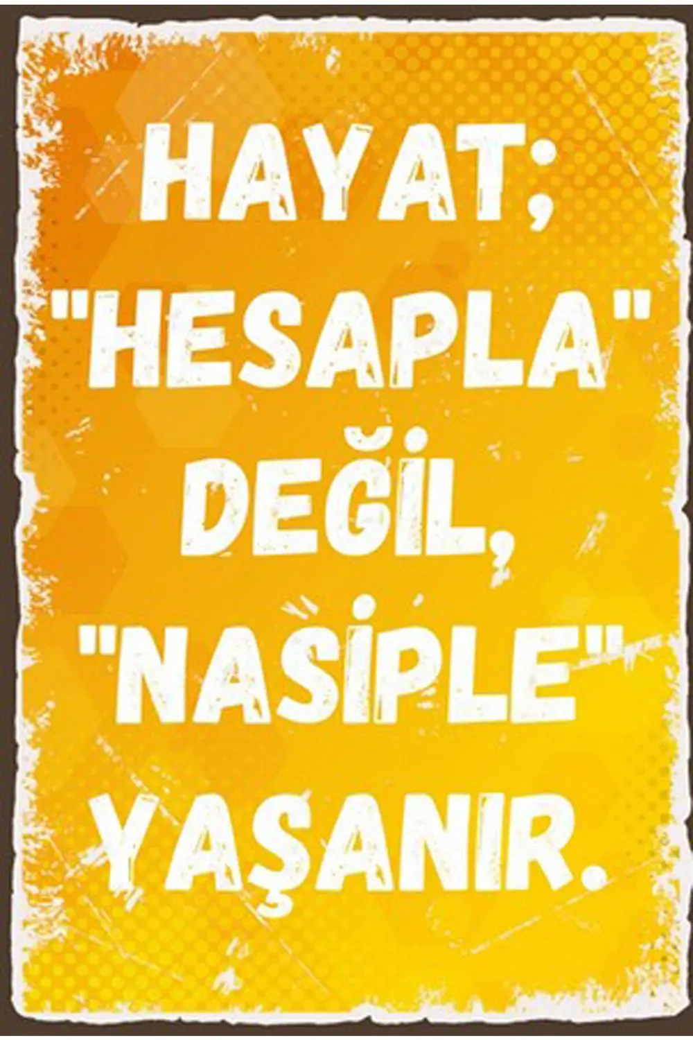 Hayat Hesapla Değil Nasiple Yaşanır Retro Ahşap Poster