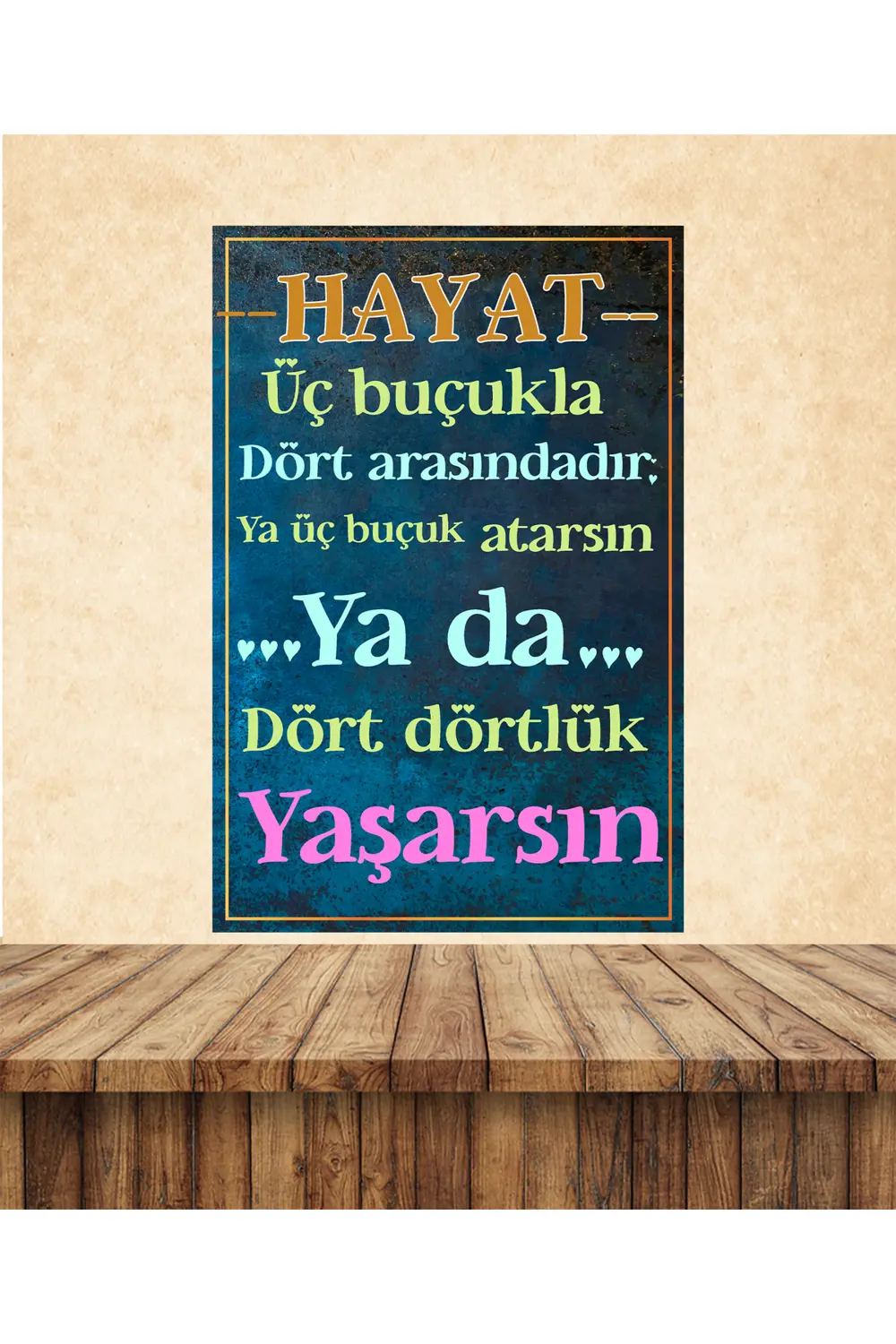 Hayat üç buçukla dört arasındadır Temalı 20 x 30 CM MDF Duvar Tab Fiyatı, Yorumları ve Özellikleri