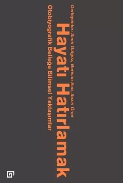 Hayatı Hatırlamak Otobiyografik Belleğe Bilimsel Yaklaşımlar