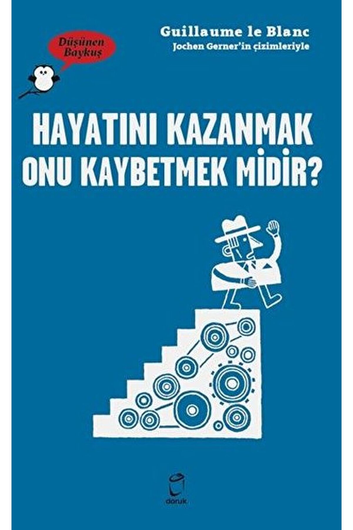Hayatını Kazanmak Onu Kaybetmek Midir? - Düşünen Baykuş / Doruk Y