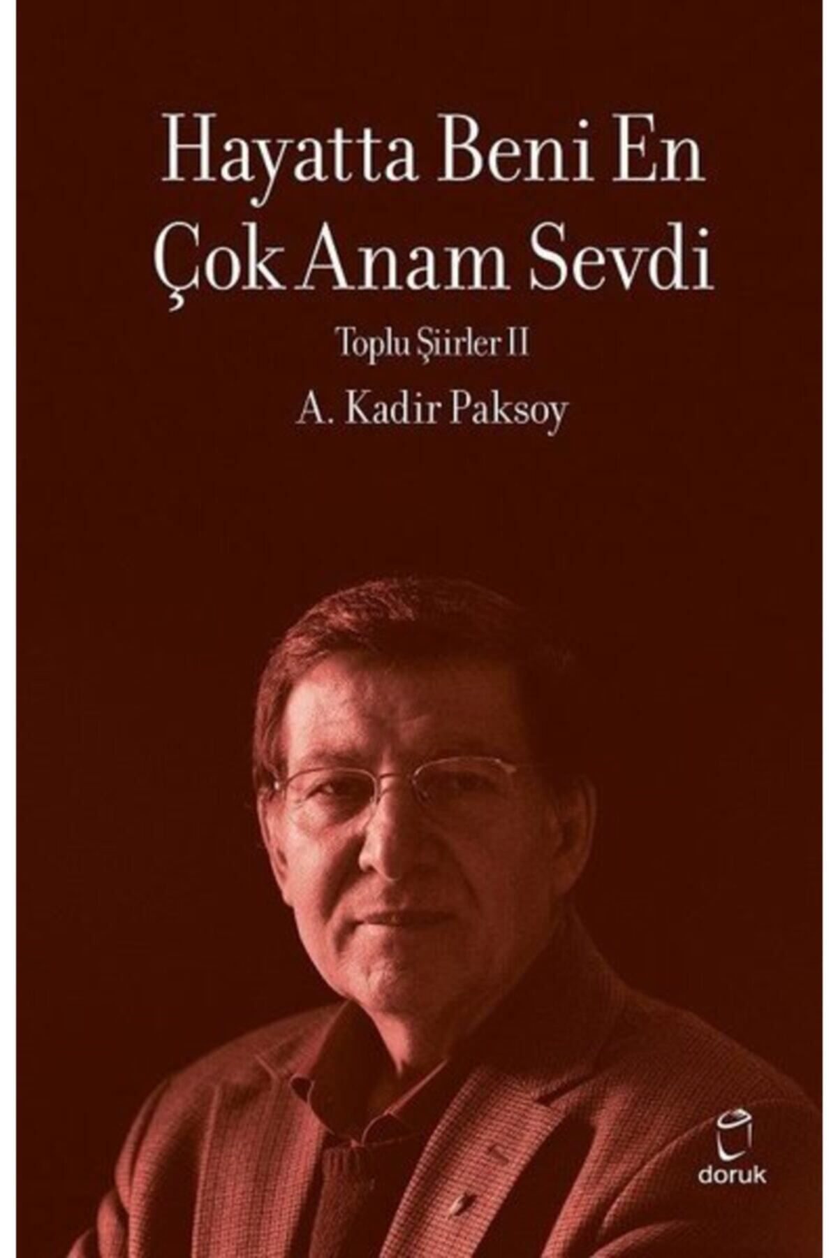 Hayatta Beni En Çok Annem Sevdi Toplu Şiirler 2  A. Kadir Paksoy