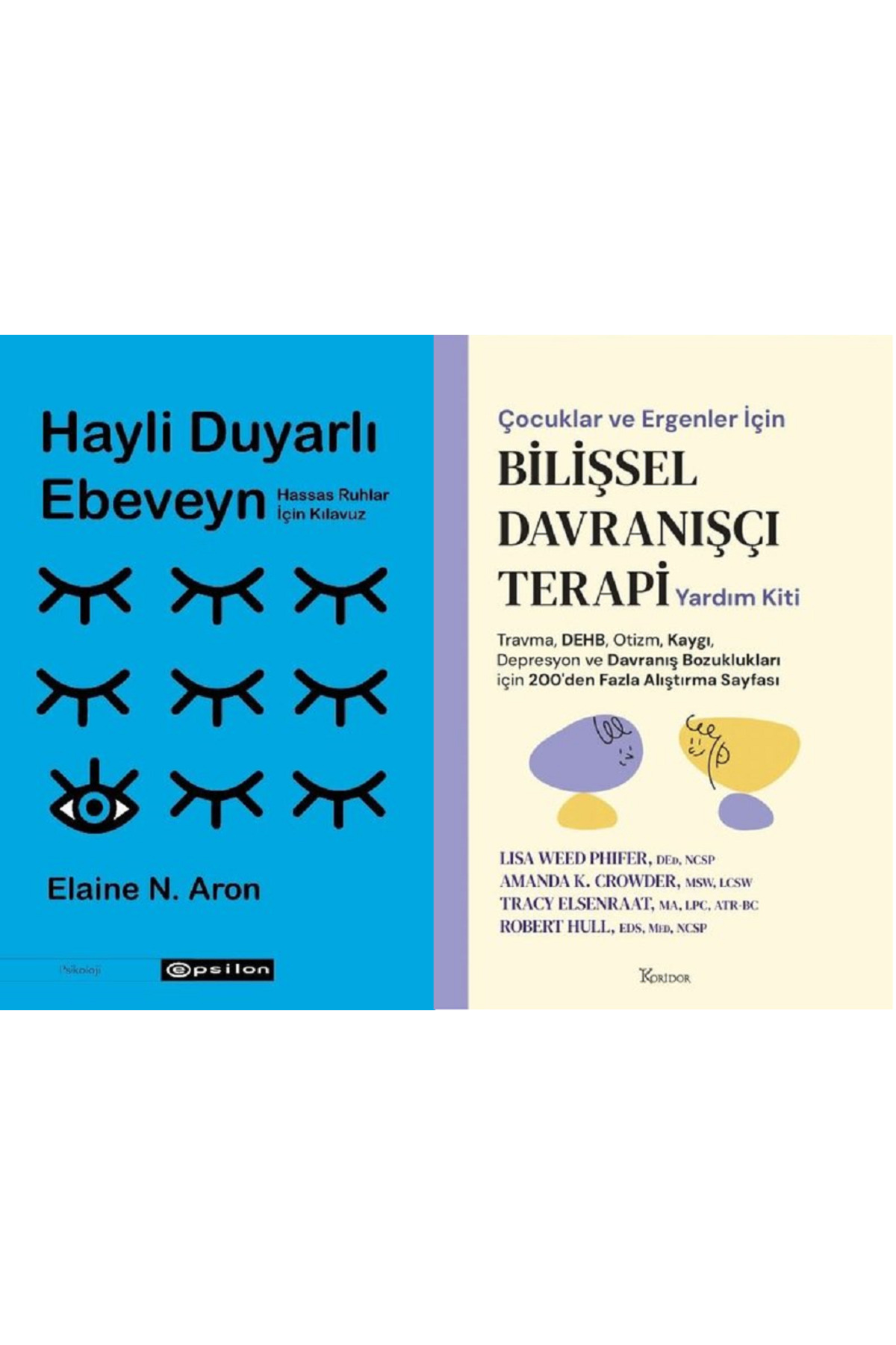 Epsilon Yayınevi Hayli Duyarlı Ebeveyn + Çocuklar Ve Ergenler İçin Bilişsel Davran
