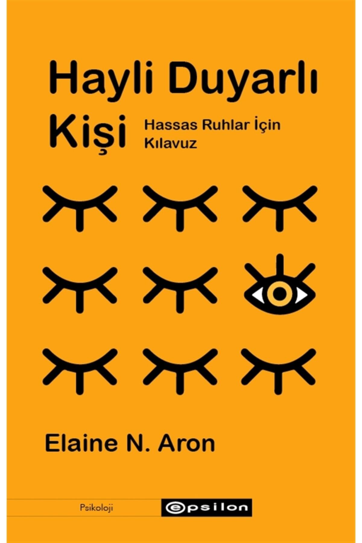 Epsilon Yayınevi Hayli Duyarlı Kişi - Hassas Ruhlar İçin Kılavuz