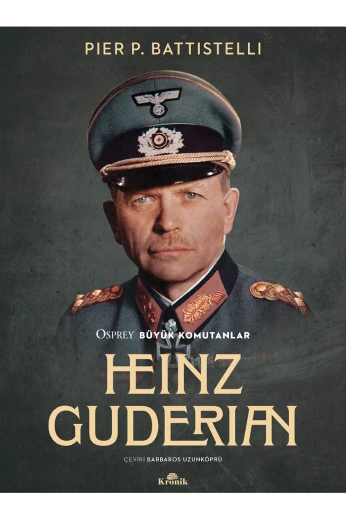 Kronik Kitap Heinz Guderian - Pier P. Battistelli 9786257631341