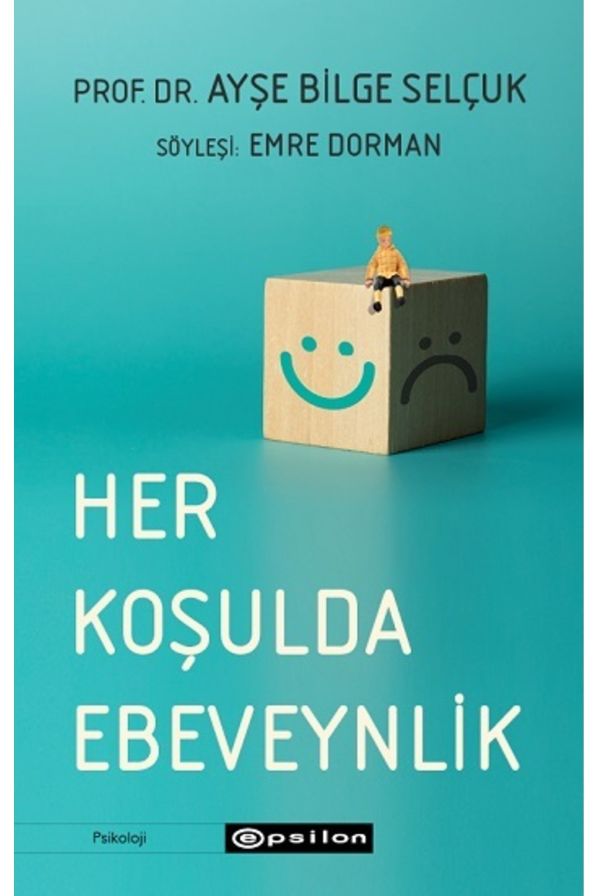 Epsilon Yayınevi Her Koşulda Ebeveynlik Ayşe Bilge Selçuk 
