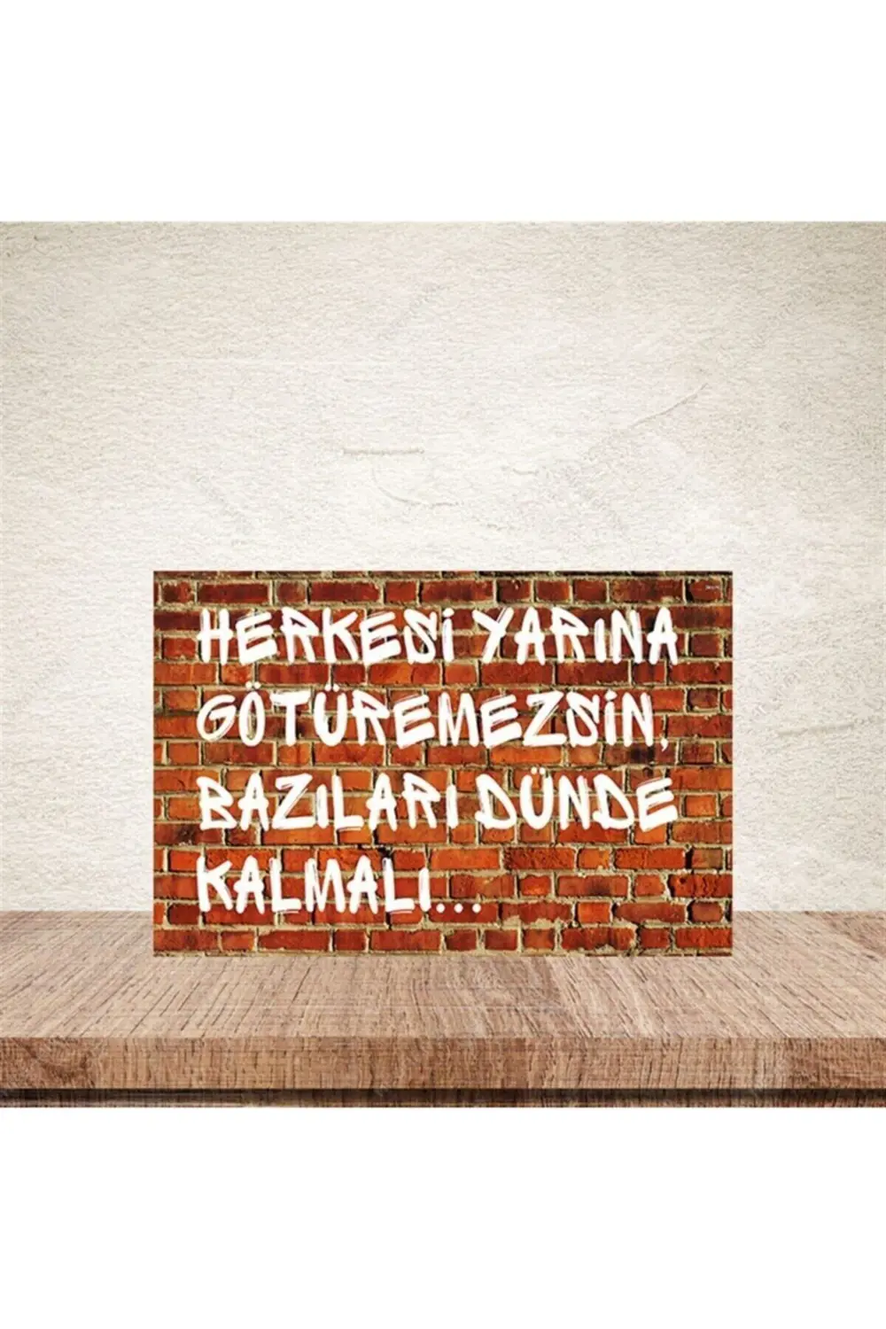 Herkesi Yarına Götüremezsin 20-30 Cm Retro Ahşap Poster Fiyatı, Yorumları ve Özellikleri