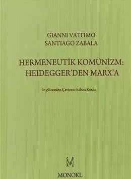 Hermeneutik Komünizm :Heidegger'den Marx'a