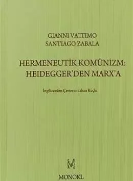 Hermeneutik Komünizm :Heidegger'den Marx'a