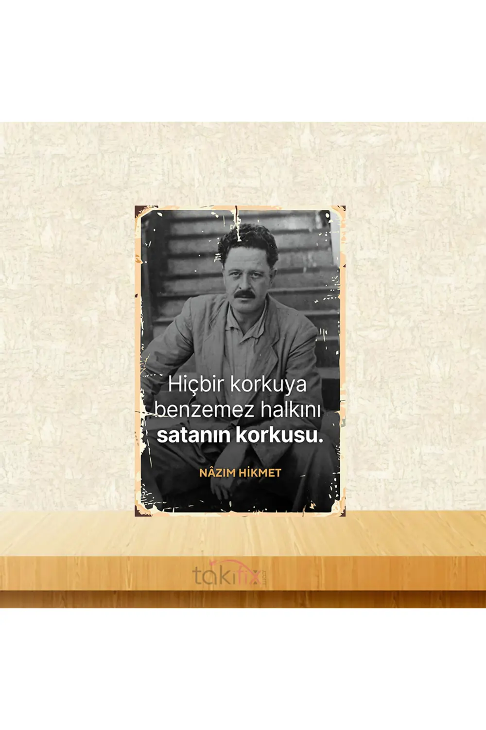 Hiç Bir Korkuya Benzemez Nazım Hikmet 20x30 Cm Retro Ahşap Tablo