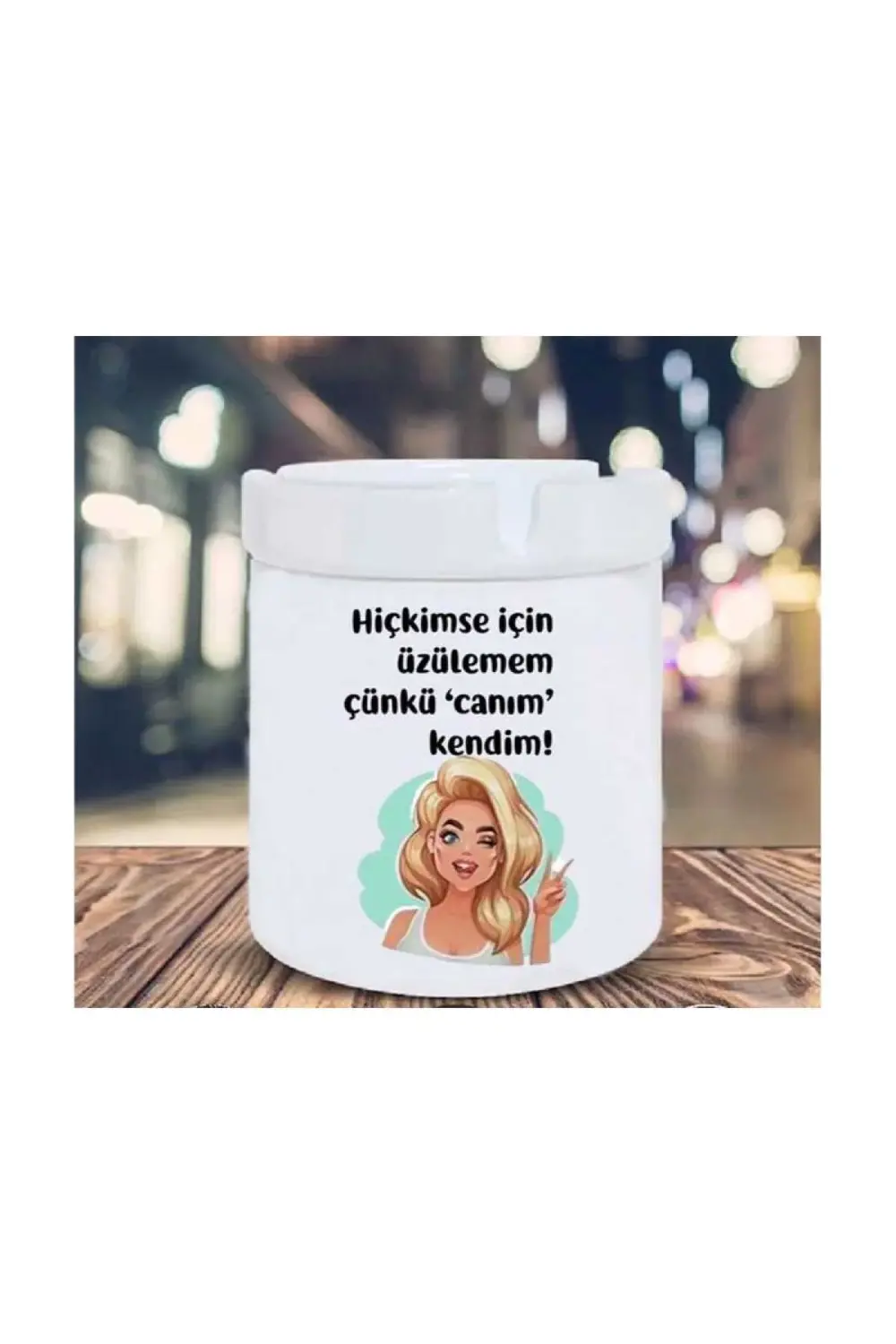 Hiç Kimse Için Üzelemem Canım Kendim Seramik Küllük