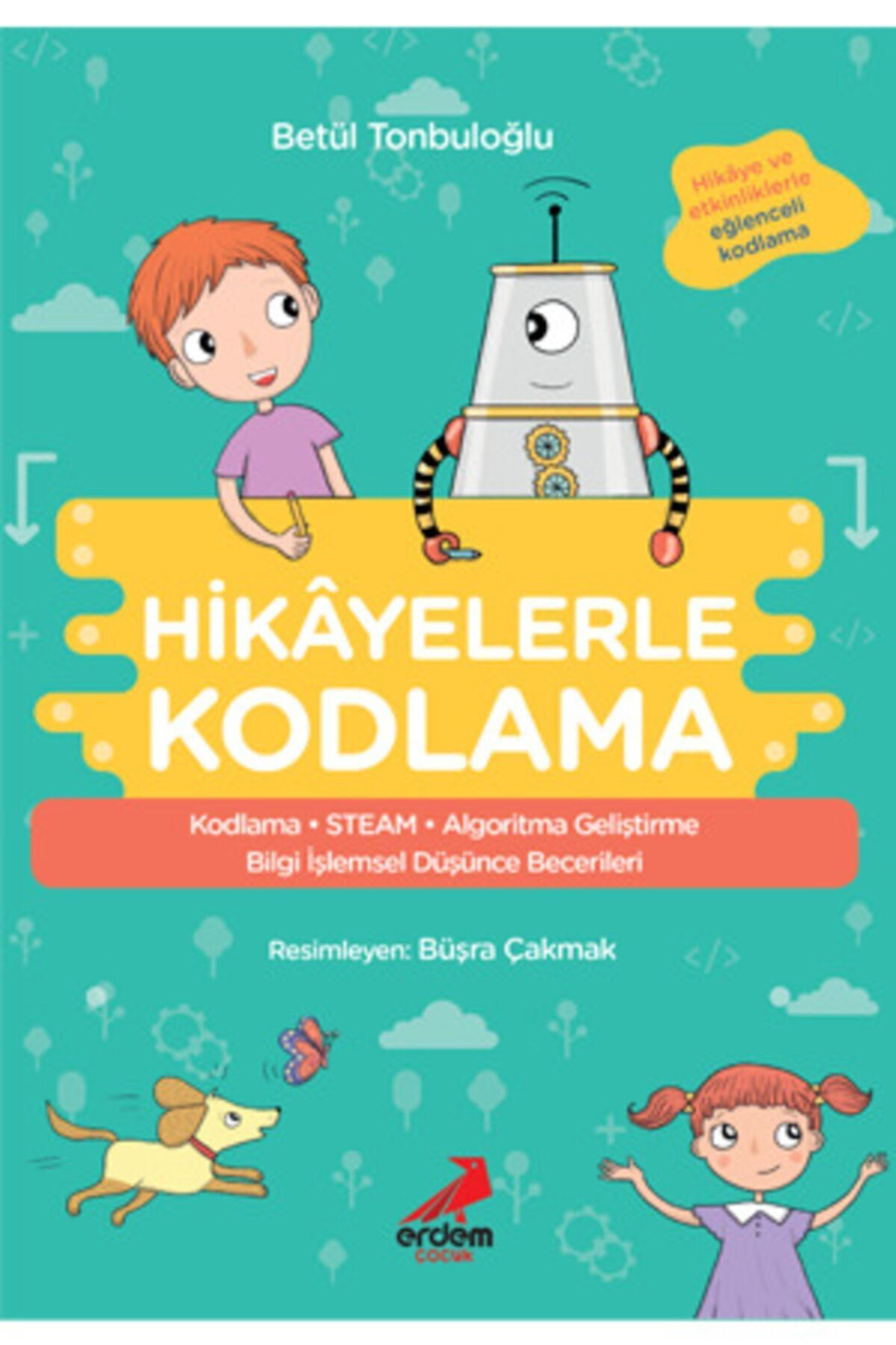 Erdem Çoçuk Yayınları Hikayelerle Kodlama / Betül Tonbuloğlu / Erdem Çocuk / 9786052791