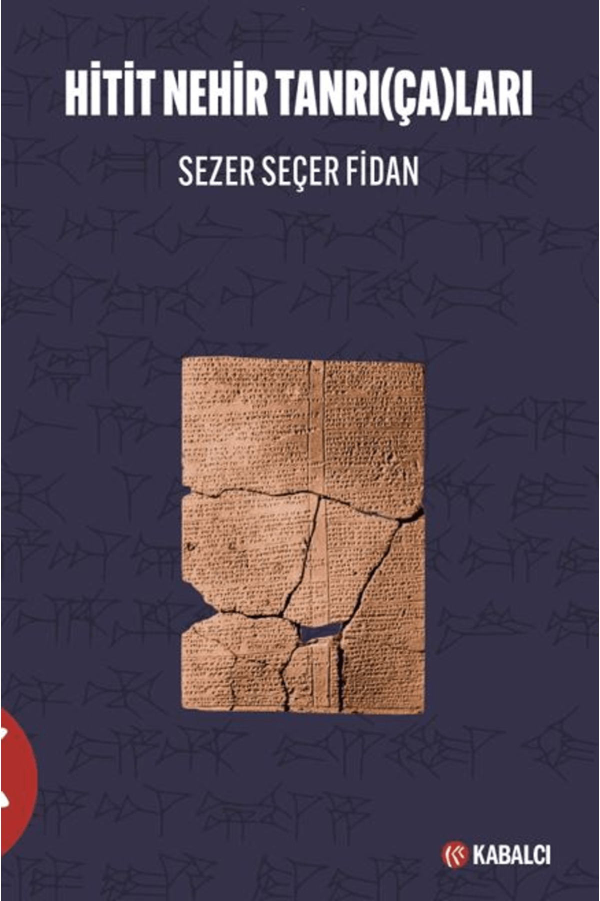 Hitit Nehir Tanrı(ça)ları / Sezer Seçer Fidan / Kabalcı Yayınevi