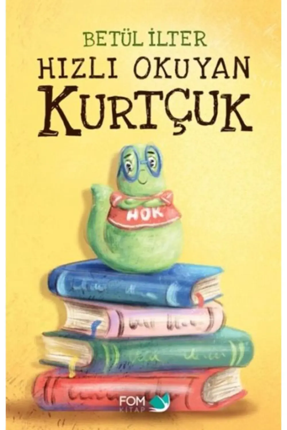 Hızlı Okuyan Kurtçuk / Fom Kitap / Betül İlter