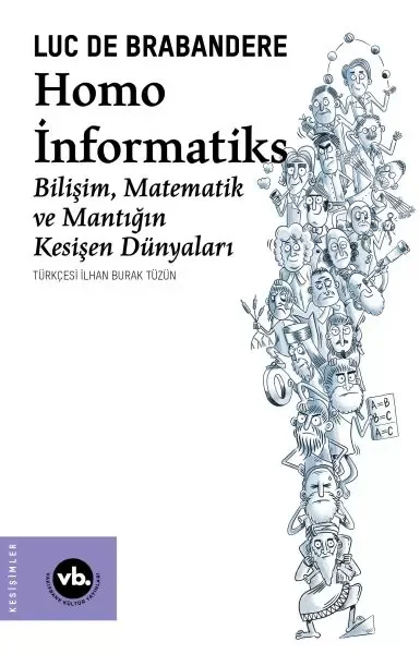 Homo İnformatiks - Bilişim, Matematik ve Mantığın Kesişen Dünyala
