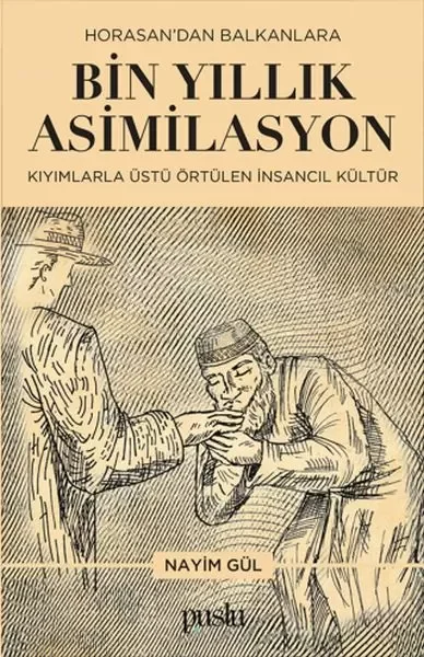 Horosan'dan Balkanlara Bin Yıllık Asimilasyon (Kıyımlarla Üstü Örtülen İnsancıl Kültür)