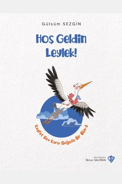 Hoş Geldin Leylek Hoş Geldin Leylek